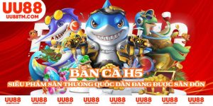 Bắn Cá H5 - Siêu Phẩm Săn Thưởng Quốc Dân Đang Được Săn Đón