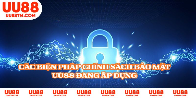 Các biện pháp chính sách bảo mật UU88 đang áp dụng