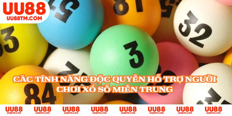 Các tính năng độc quyền hỗ trợ người chơi xổ số miền Trung