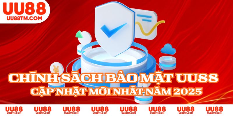 Chính Sách Bảo Mật UU88 - Cập Nhật Mới Nhất Năm 2025