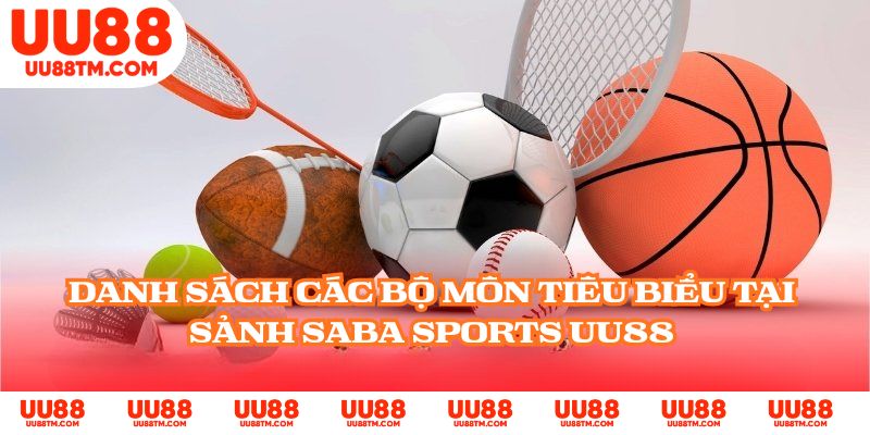 Danh sách các bộ môn tiêu biểu tại sảnh Saba Sports UU88
