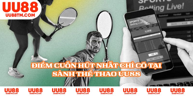 Điểm cuốn hút nhất chỉ có tại sảnh thể thao UU88