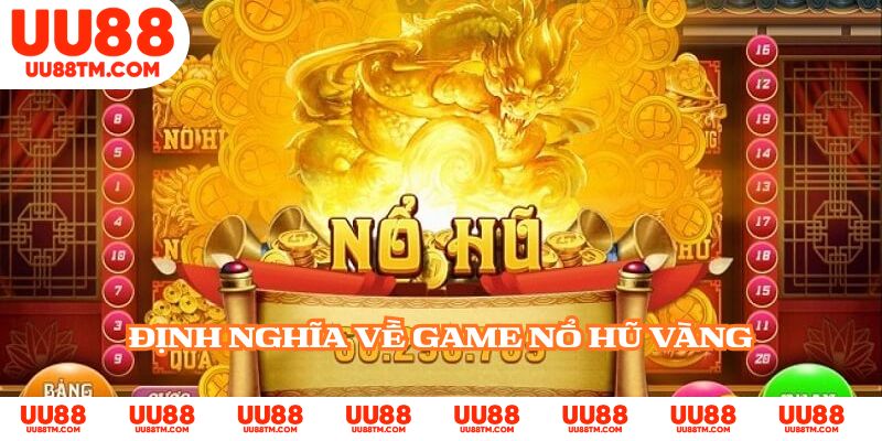 Định nghĩa về game nổ hũ vàng
