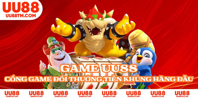 Game UU88 - Cổng Game Đổi Thưởng Tiền Khủng Hàng Đầu 