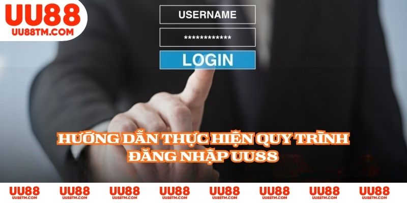 Hướng dẫn thực hiện quy trình đăng nhập UU88
