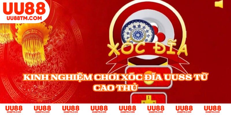 Kinh nghiệm chơi xóc đĩa UU88 từ cao thủ