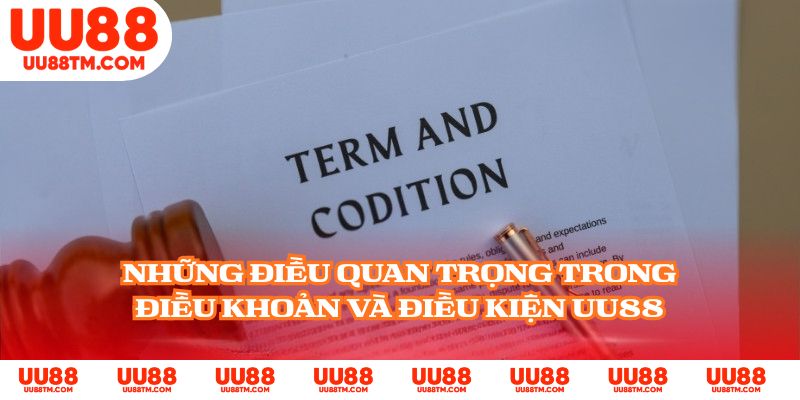 Những điều quan trọng trong điều khoản và điều kiện UU88