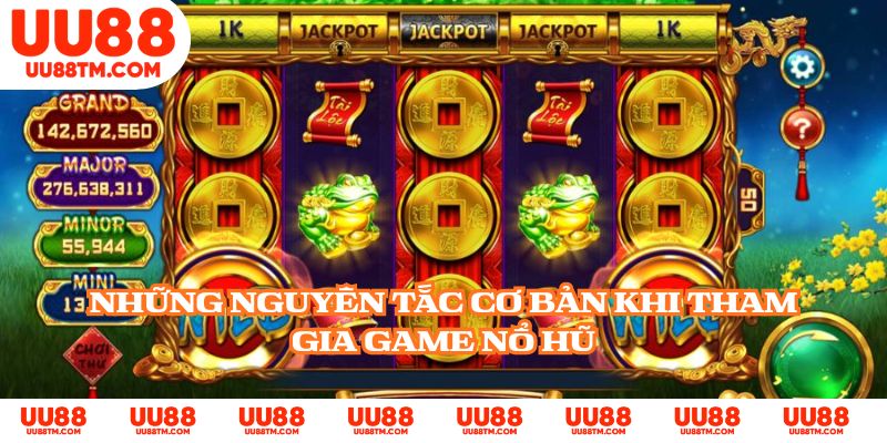 Những nguyên tắc cơ bản khi tham gia game nổ hũ