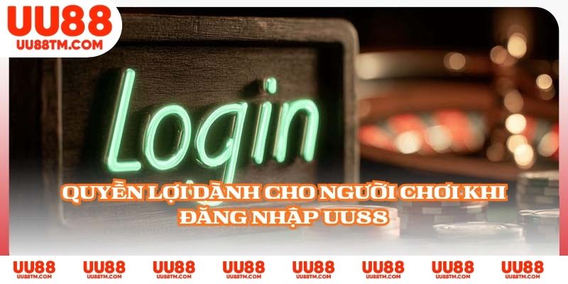 Quyền lợi dành cho người chơi khi đăng nhập UU88