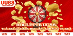 Roulette UU88 - Trải Nghiệm Sòng Bạc Đẳng Cấp Ngay Tại Nhà