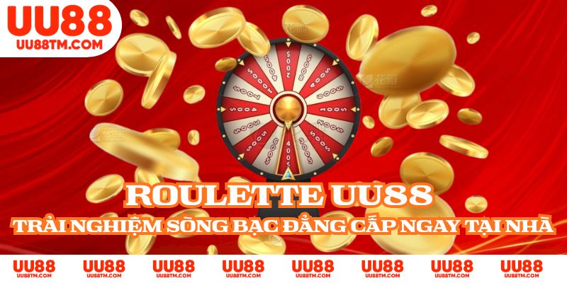 Roulette UU88 - Trải Nghiệm Sòng Bạc Đẳng Cấp Ngay Tại Nhà