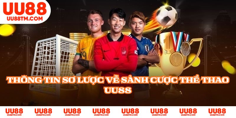 Thông tin sơ lược về sảnh cược thể thao UU88