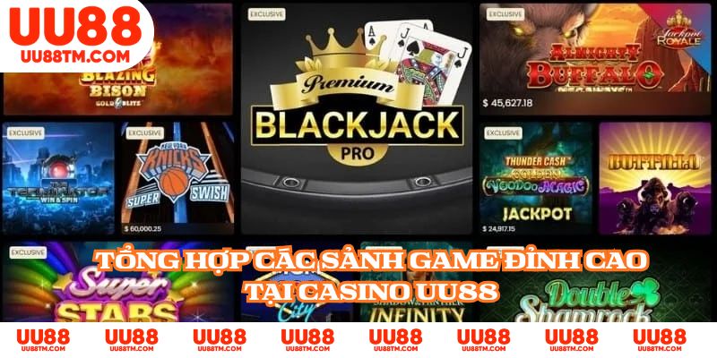 Tổng hợp các sảnh game đỉnh cao tại casino UU88