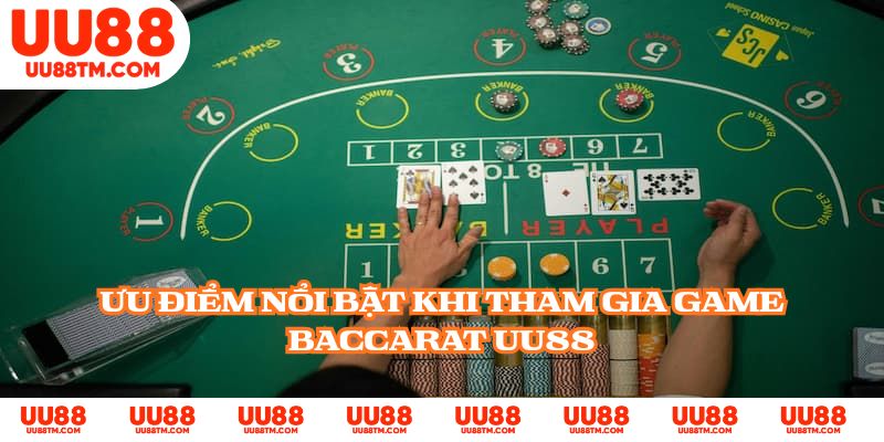 Ưu điểm nổi bật khi tham gia game Baccarat UU88