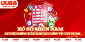 Xổ Số Miền Nam - Cơ Hội Kiếm Tiền Khủng Liền Về Túi UU88